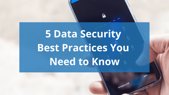 locked phone with text overlay that reads "5 data security best practices you need to know"