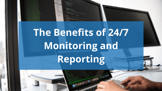 picture of screens with code and text that reads "the benefits of 24/7 monitoring and reporting"