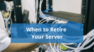 image of technician working on wires with text "when to retire your server" overlaid