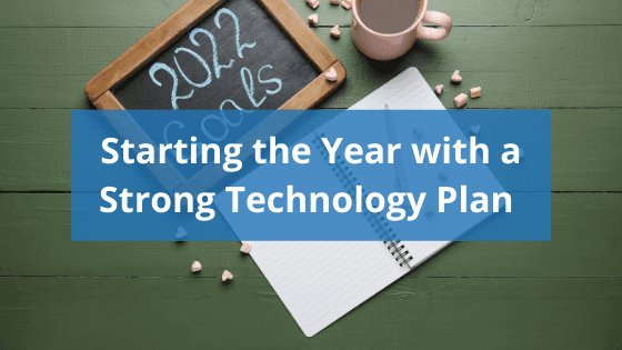image of blank 2022 goals plan and text reading "starting the year with a stron technology plan"