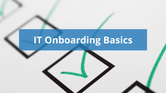 image of black boxes with green checks and text reading "IT Onboarding Basics"