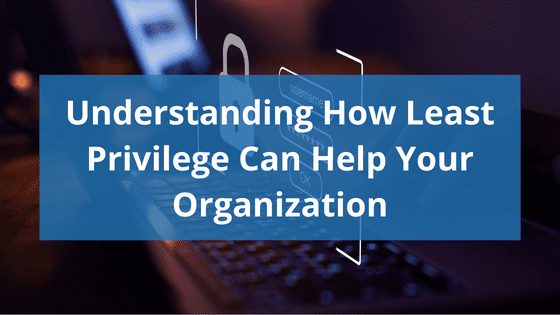 image of dark computer screen on login window with text overlay reading "understanding how least privilege can help your organization"