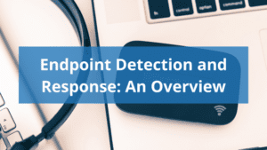 image of laptop keyboard and wifi symmbol with text reading "endpoint detection and response: an overview"